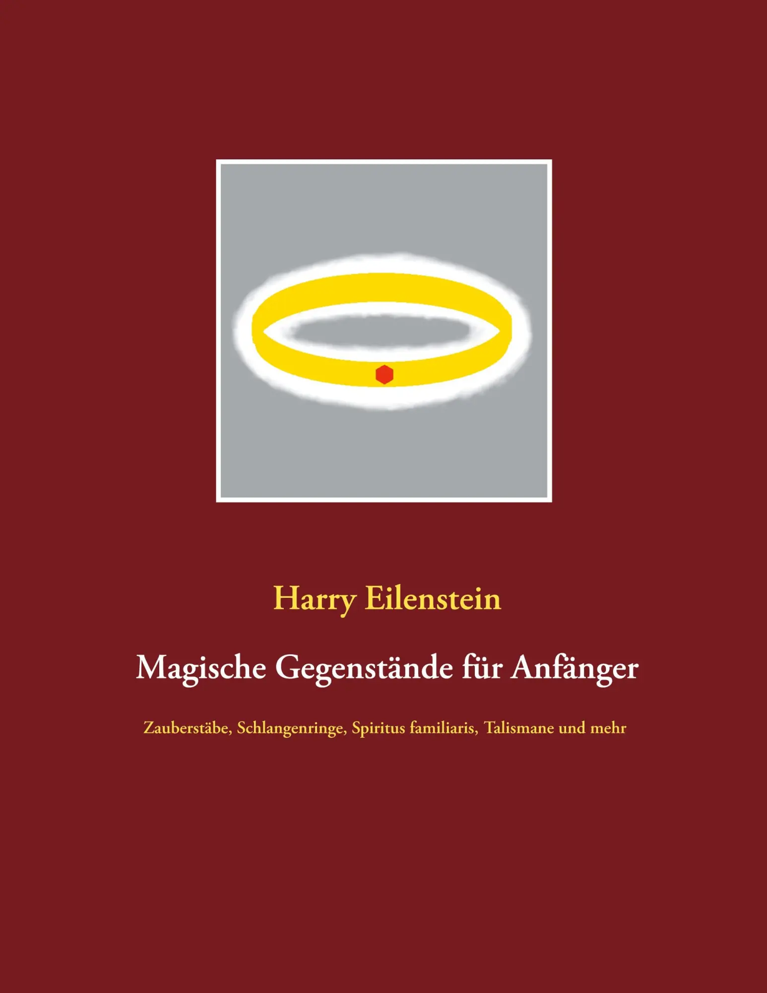 Cover: 9783751970433 | Magische Gegenstände für Anfänger | Harry Eilenstein | Taschenbuch