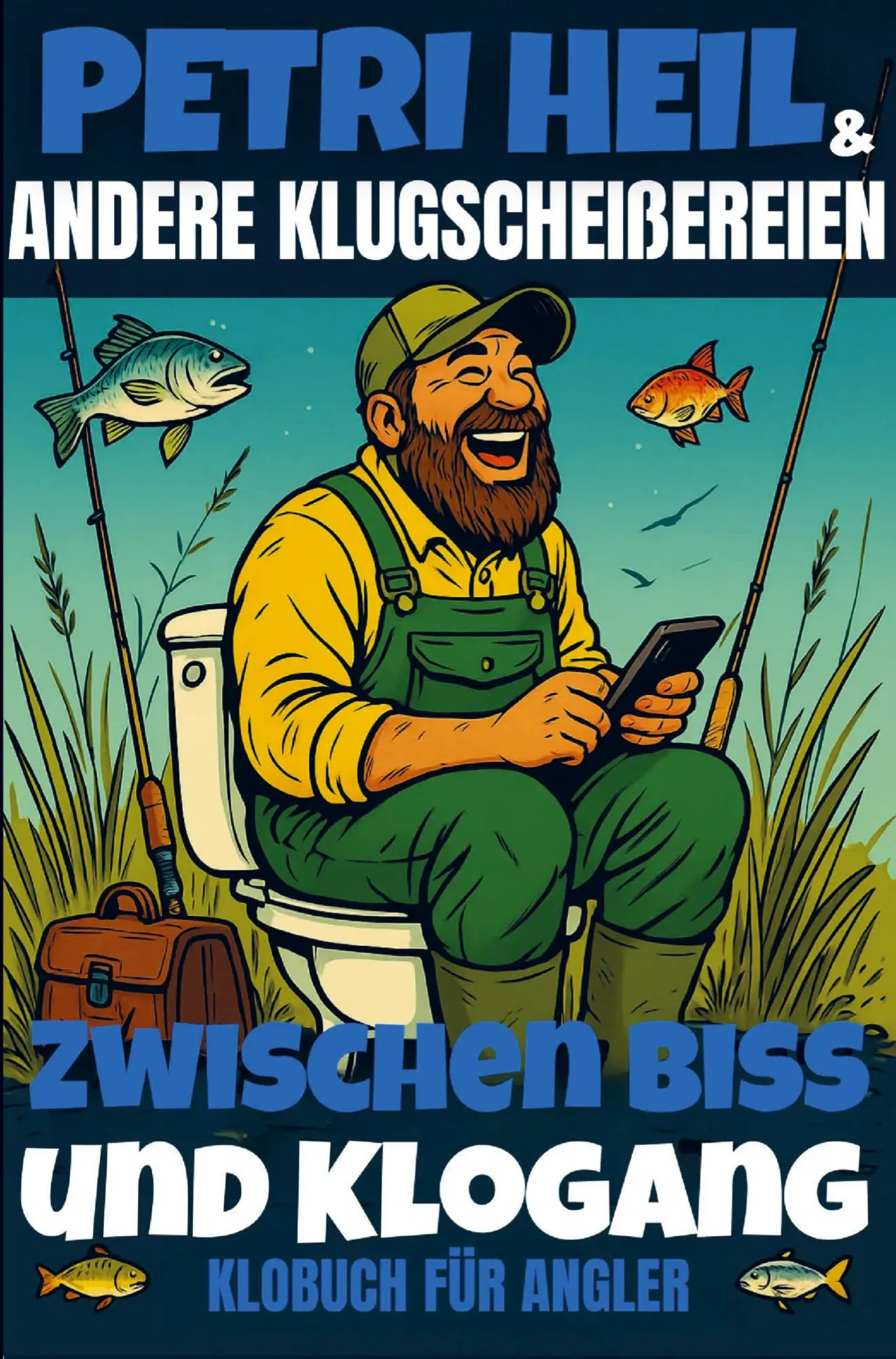 Cover: 9783910360433 | Petri Heil &amp; andere Klugscheißereien - Zwischen Biss und Klogang,...