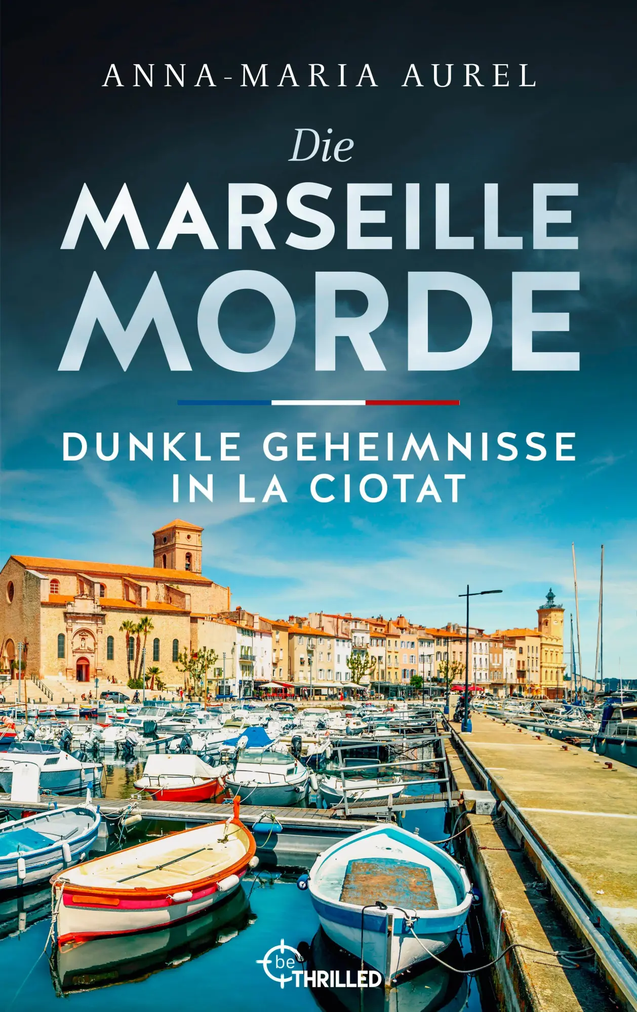 Cover: 9783947610433 | Die Marseille-Morde - Dunkle Geheimnisse in La Ciotat | Aurel | Buch