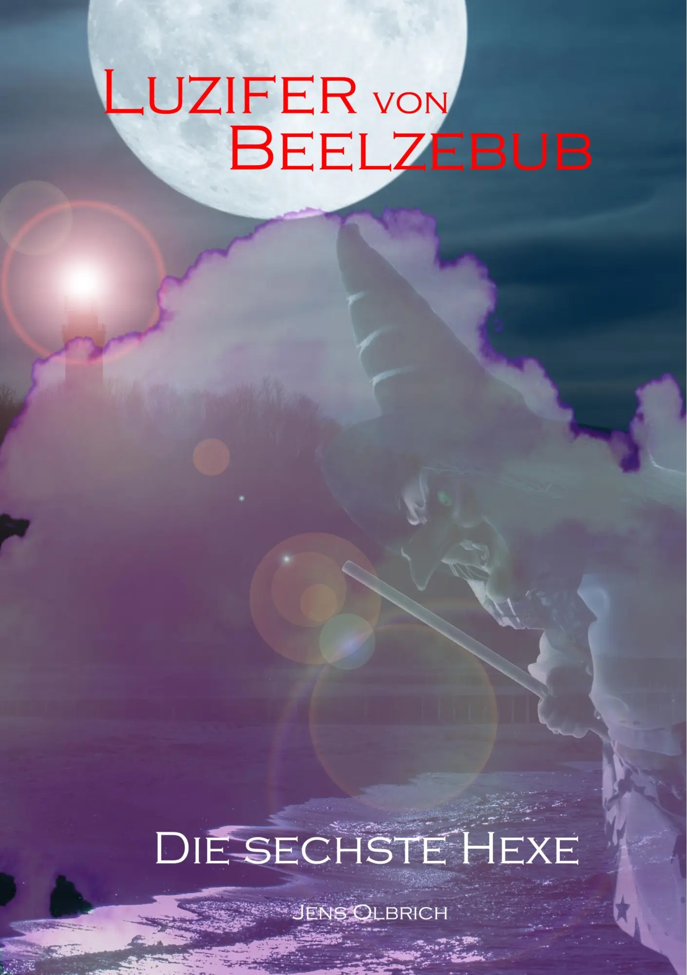 Luzifer von Beelzebub - Die sechste Hexe (Luzifer von Beelzebub Trilogie (Paperback))