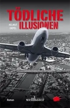 Cover: 9783939540533 | Tödliche Illusionen | Helmut Orpel | Taschenbuch | 224 S. | Deutsch