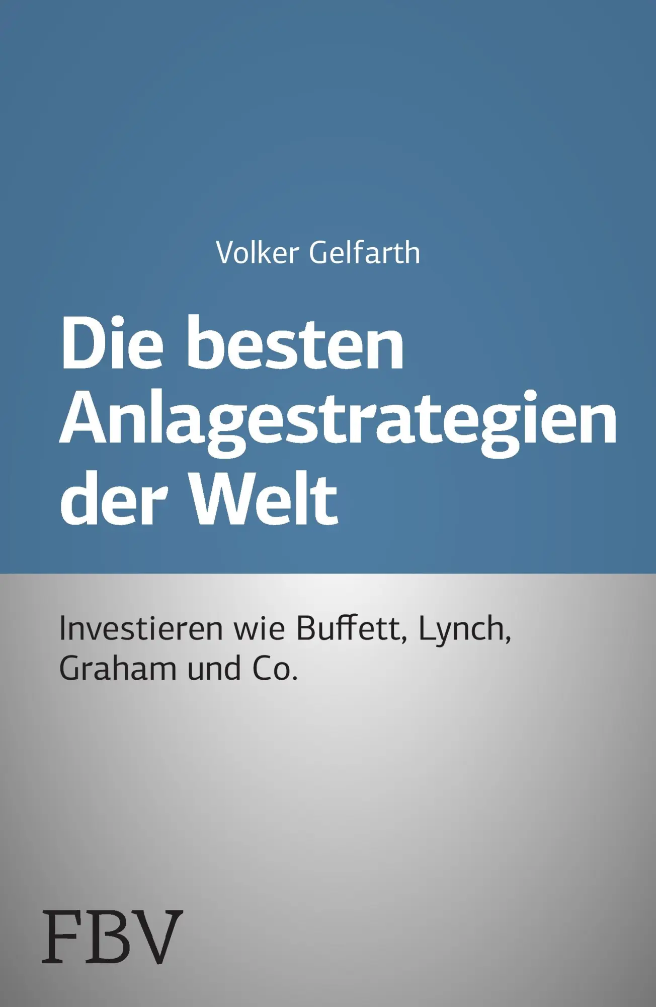 Cover: 9783959720533 | Die besten Anlagestrategien der Welt | Volker Gelfarth | Taschenbuch
