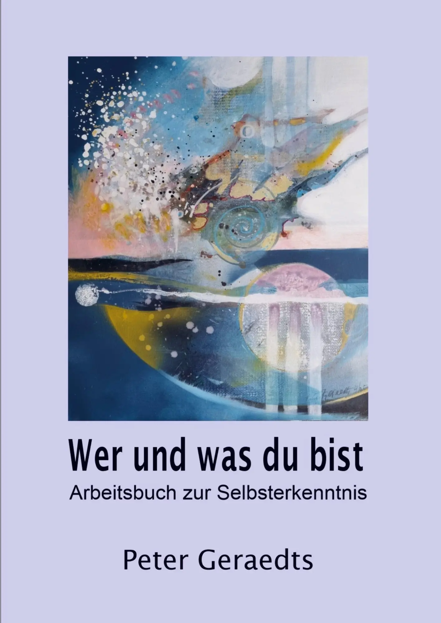 Cover: 9789403870533 | Wer und was du bist | Arbeitsbuch zur Selbsterkenntnis | Geraedts