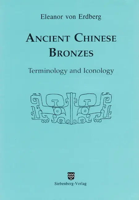Cover: 9783877470633 | Ancient Chinese Bronzes | Terminology and Iconology | Erdberg (u. a.)