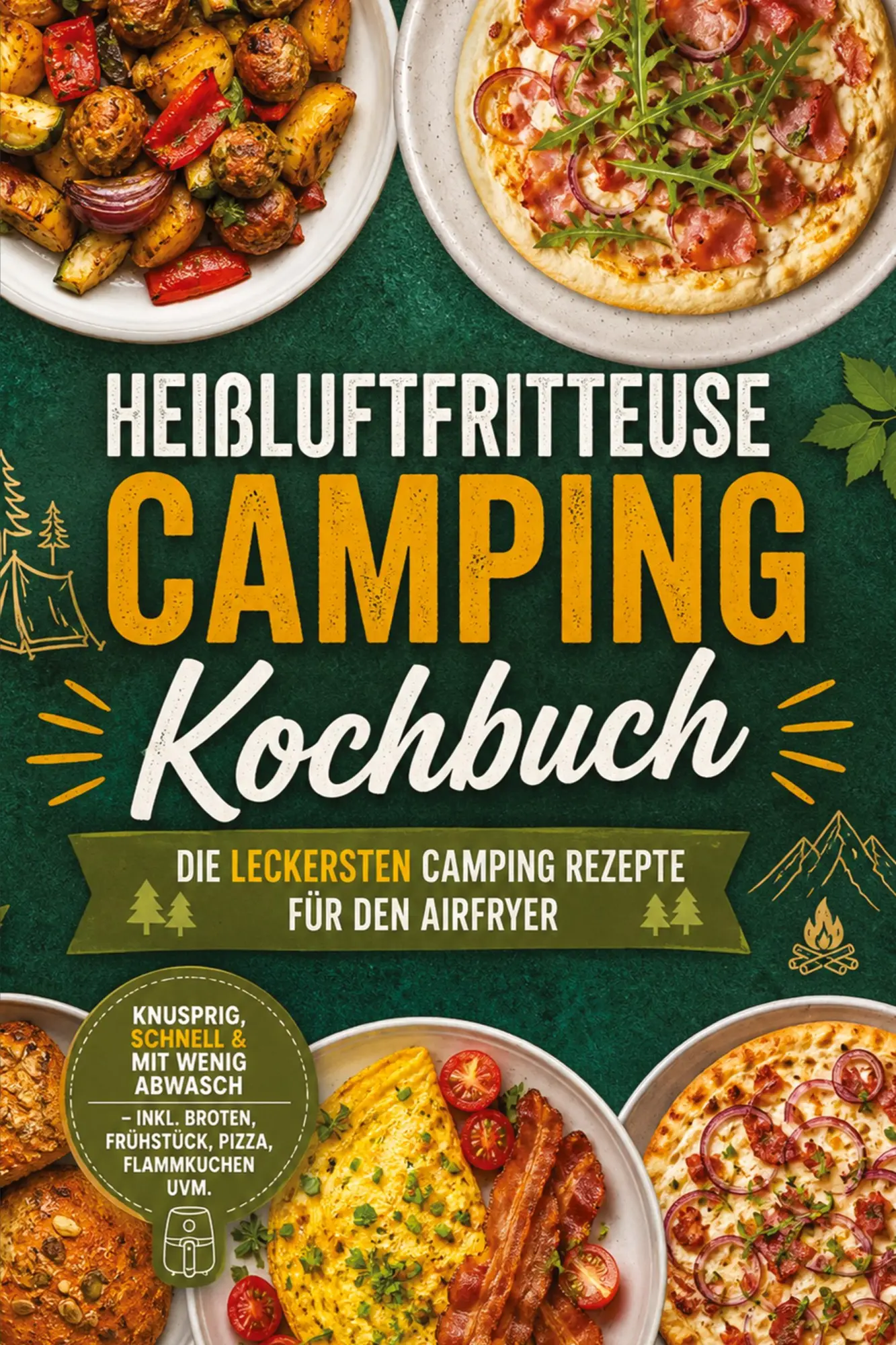 Cover: 9783694380733 | Heißluftfritteuse Camping Kochbuch: Die leckersten Camping Rezepte...