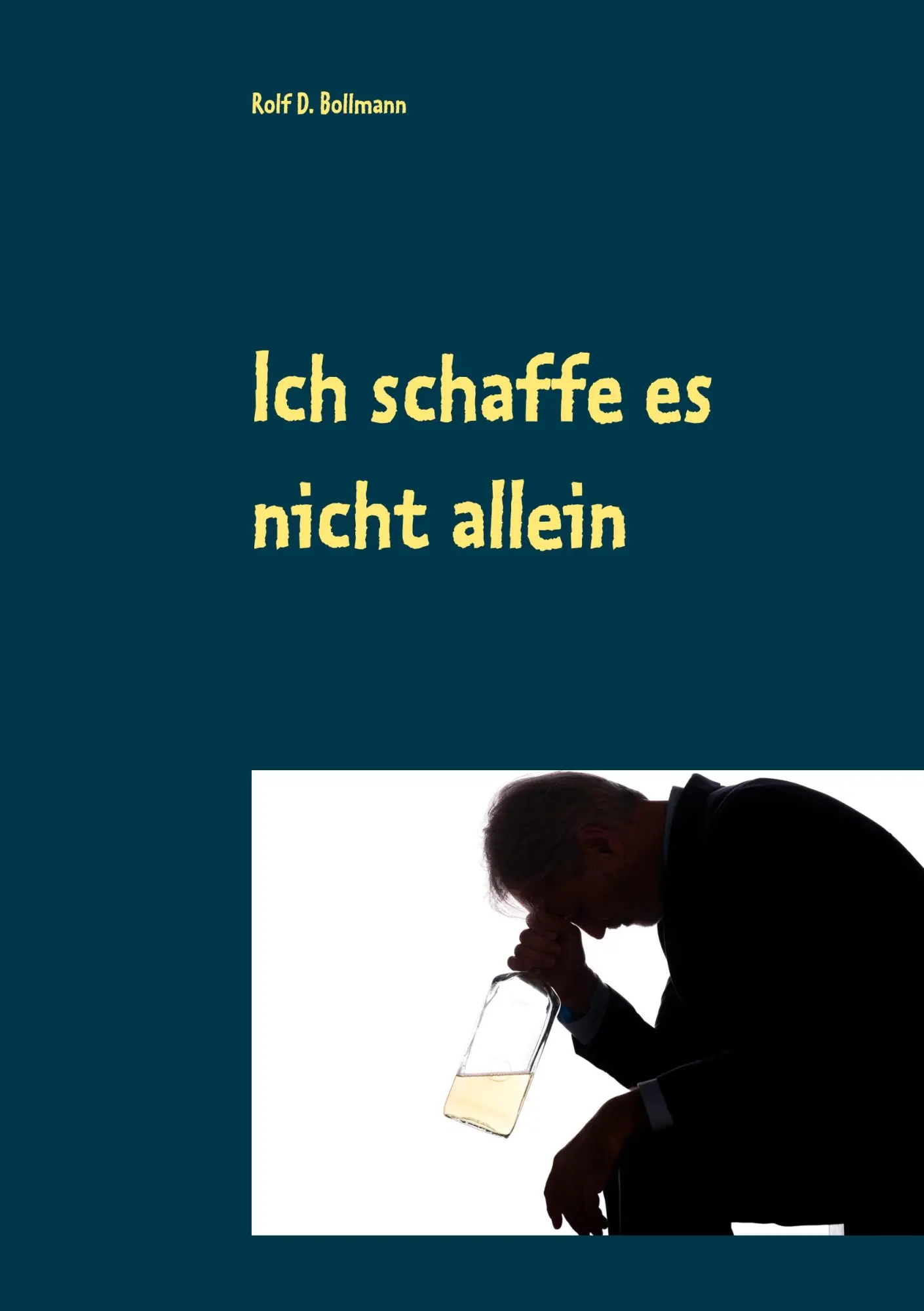 Cover: 9783741280733 | Ich schaffe es nicht allein | Rolf D. Bollmann | Taschenbuch | 156 S.