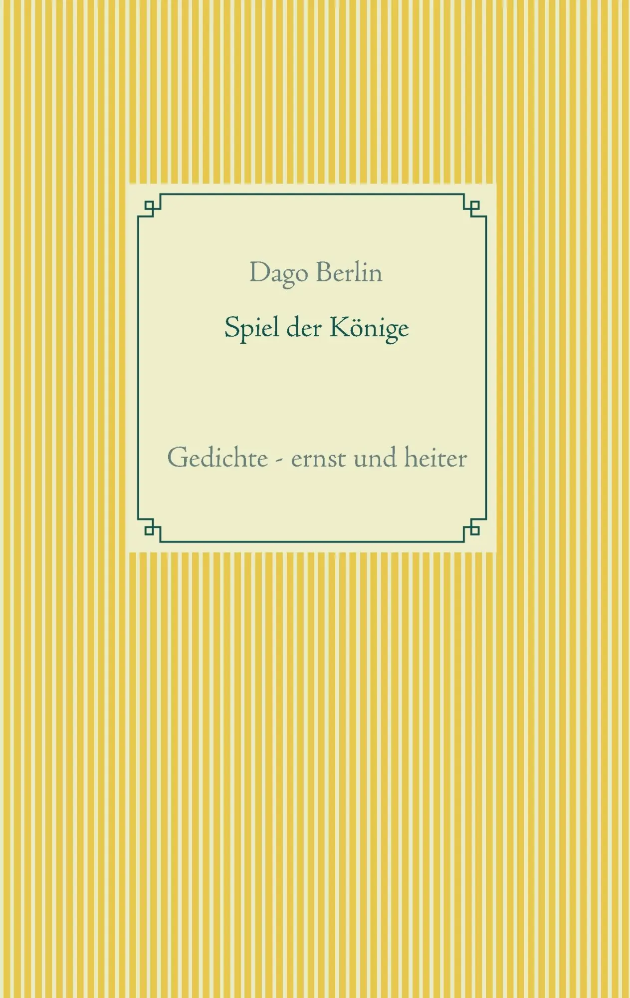 Cover: 9783837000733 | Spiel der Könige | Gedichte - ernst und heiter | Dago Berlin | Buch