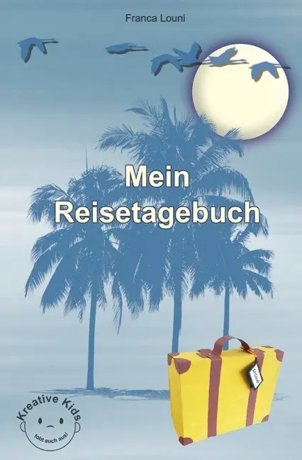 Cover: 9783748510833 | Mein Reisetagebuch | Kreative Kids - tobt euch aus! | Franca Louni