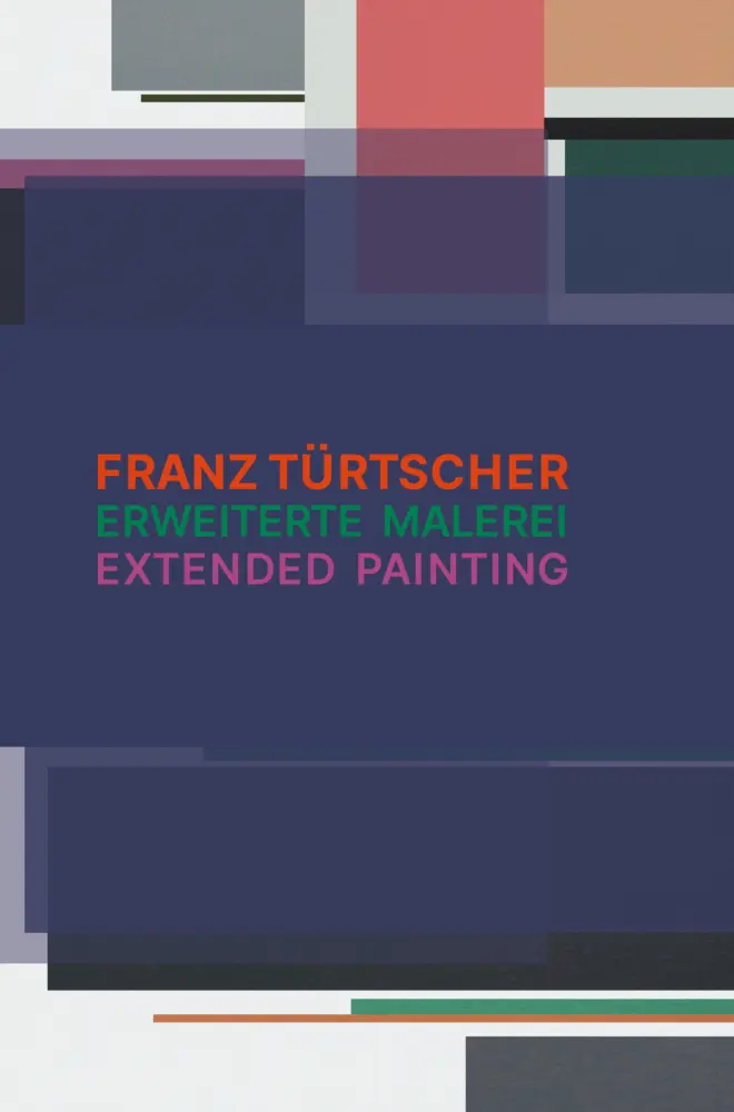 Cover: 9783991370833 | Erweiterte Malerei - extended painting | Franz Türtscher | Buch | 2025