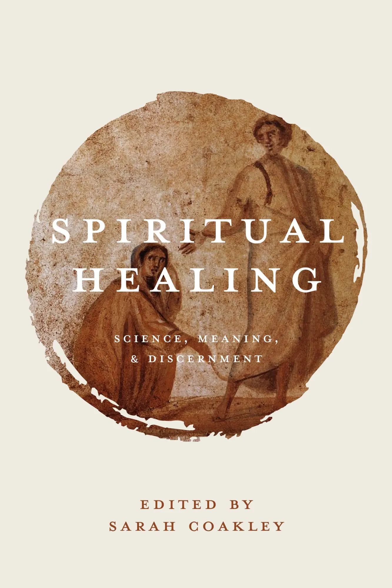 Cover: 9780802870933 | Spiritual Healing | Science, Meaning, and Discernment | Sarah Coakley