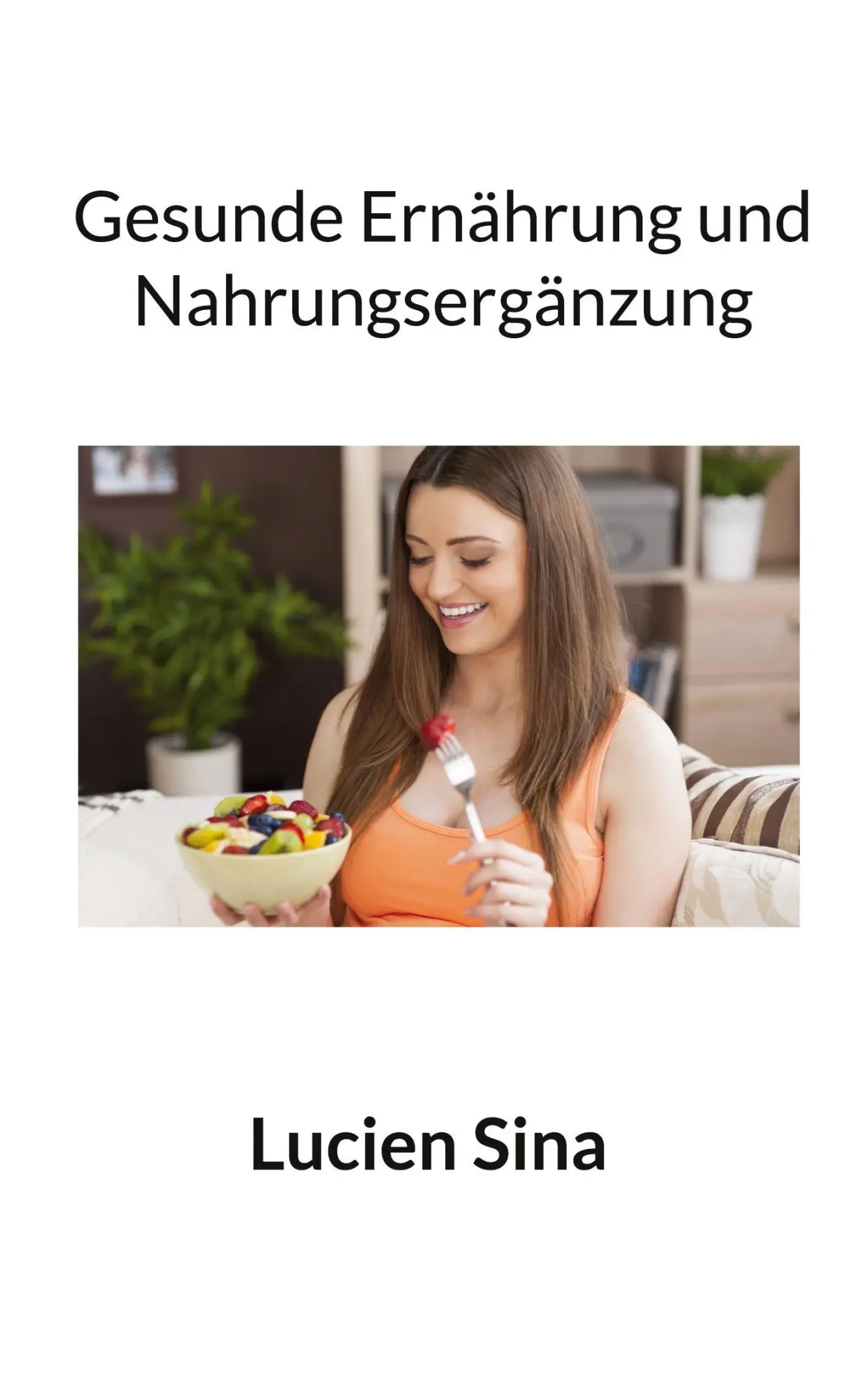 Cover: 9783819260933 | Gesunde Ernährung und Nahrungsergänzung | Lucien Sina | Taschenbuch