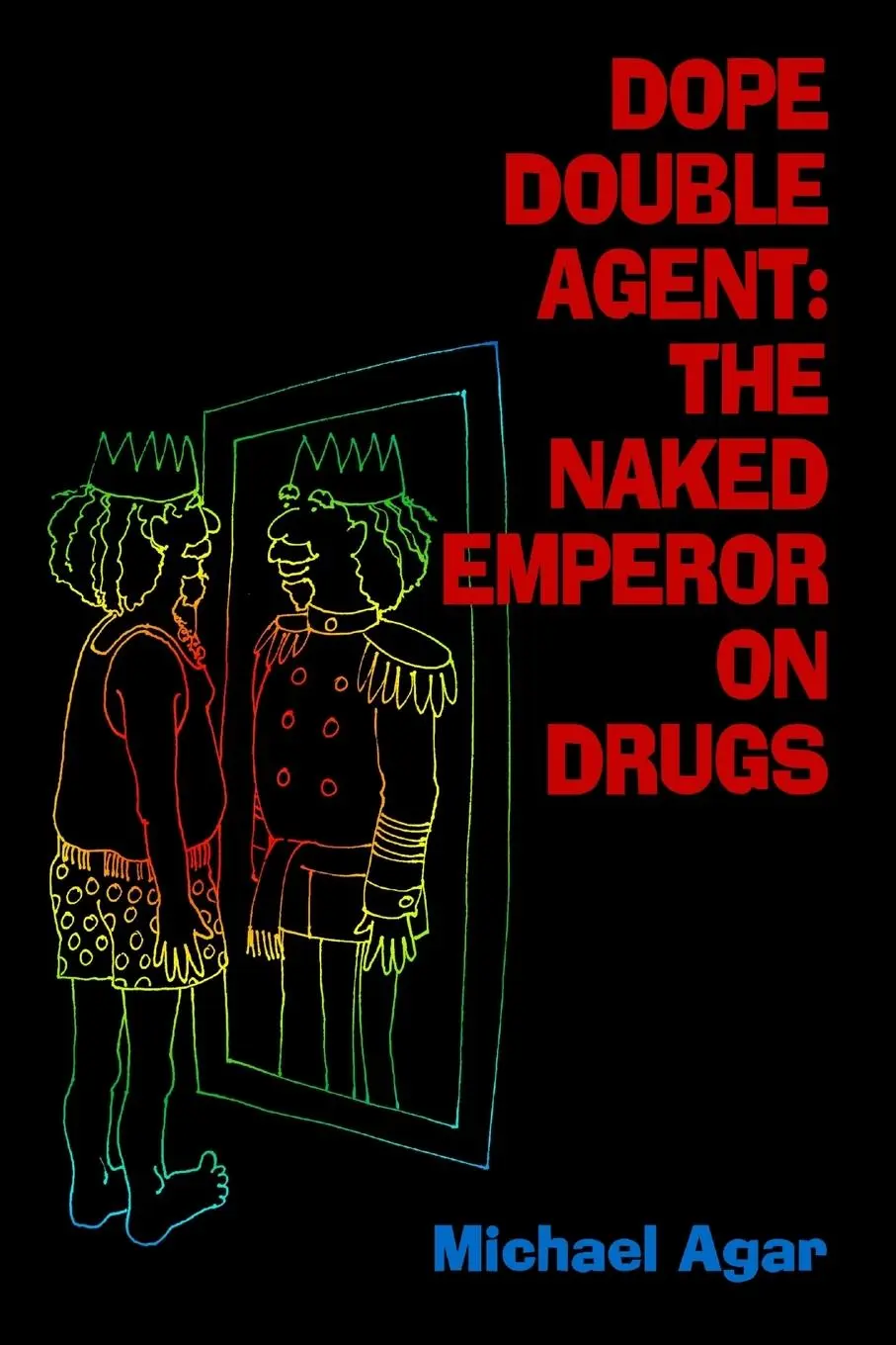 Cover: 9781411681033 | Dope Double Agent | The Naked Emperor on Drugs | Michael Agar | Buch