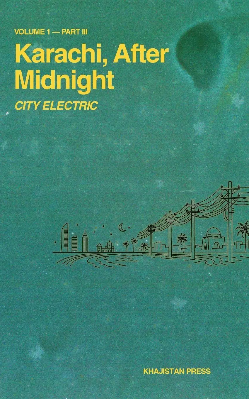 Cover: 9781970281033 | Karachi, After Midnight | VOLUME 1 - PART III: CITY ELECTRIC | Tabrizi