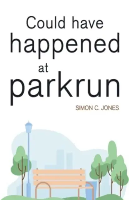 Cover: 9781800741133 | Could Have Happened at parkrun | Simon C Jones | Taschenbuch | 2021