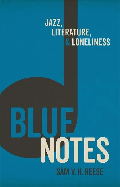 Cover: 9780807171233 | Blue Notes | Jazz, Literature, and Loneliness | Sam V H Reese | Buch