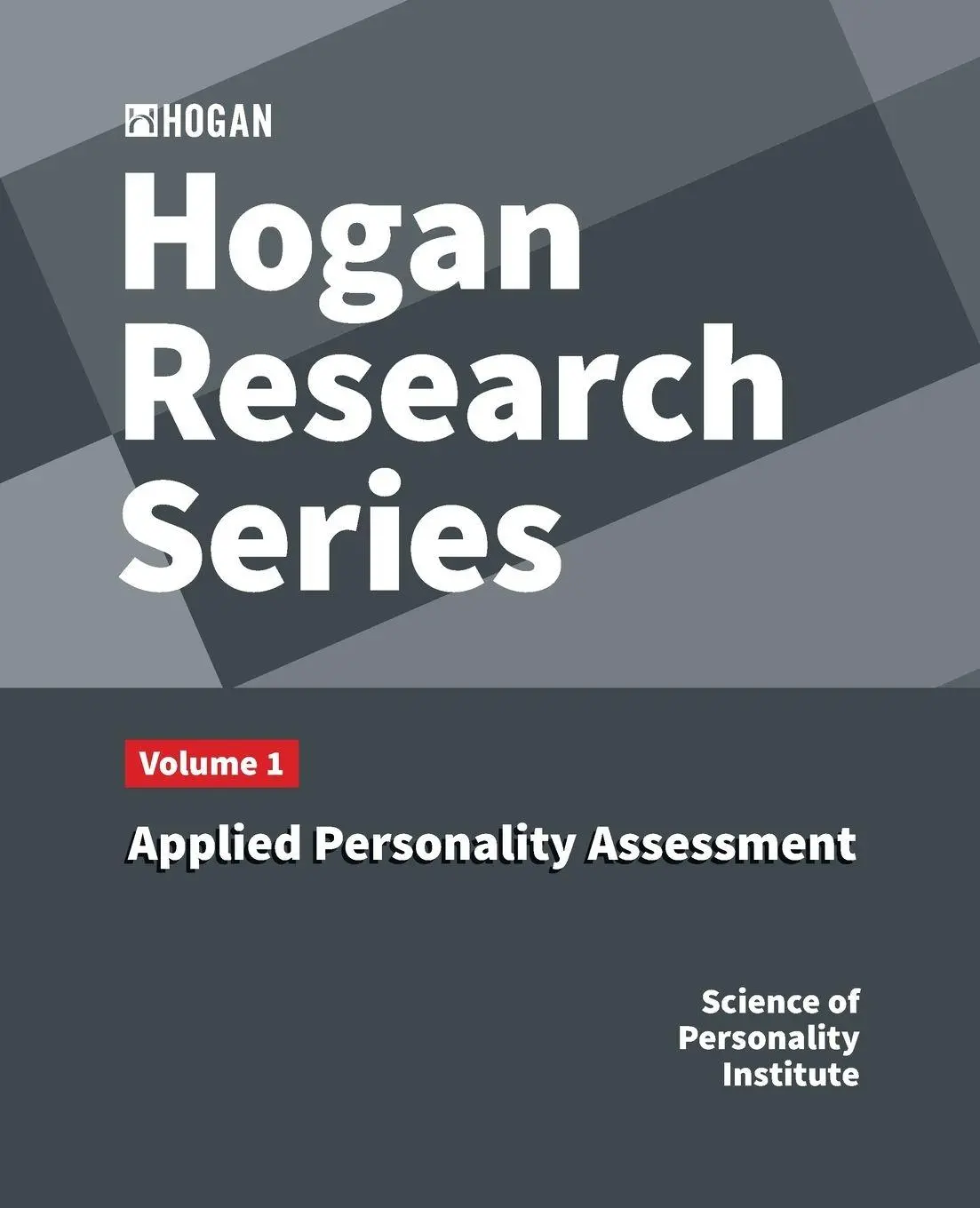 Cover: 9798995161233 | Hogan Research Series | Volume 1: Applied Personality Assessment