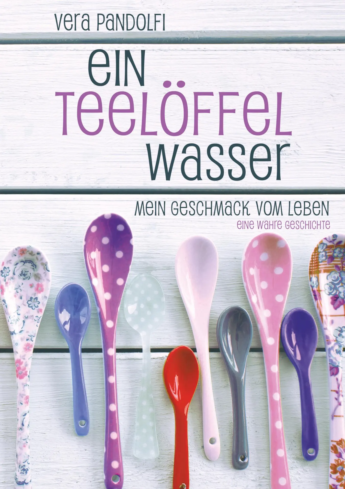 Cover: 9783748221333 | Ein Teelöffel Wasser | Mein Geschmack vom Leben | Vera Pandolfi | Buch