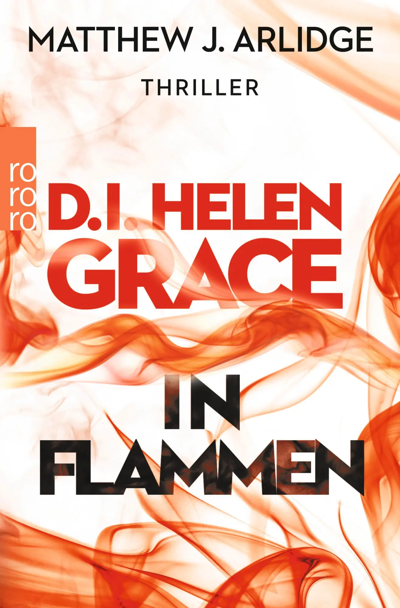 Cover: 9783499271533 | D.I. Helen Grace: In Flammen | Matthew J. Arlidge | Taschenbuch | 2016
