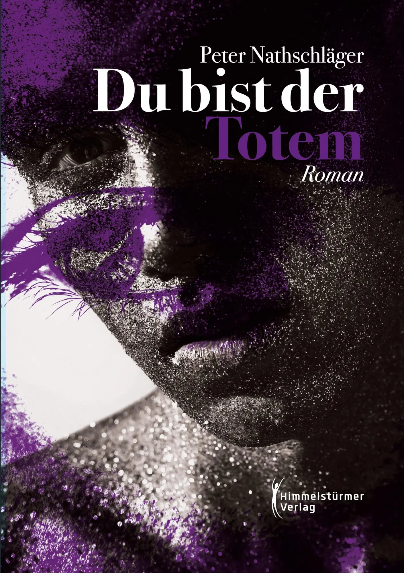 Cover: 9783987581533 | Du bist der Totem | Teil 3 der Elias-Trilogie | Peter Nathschläger
