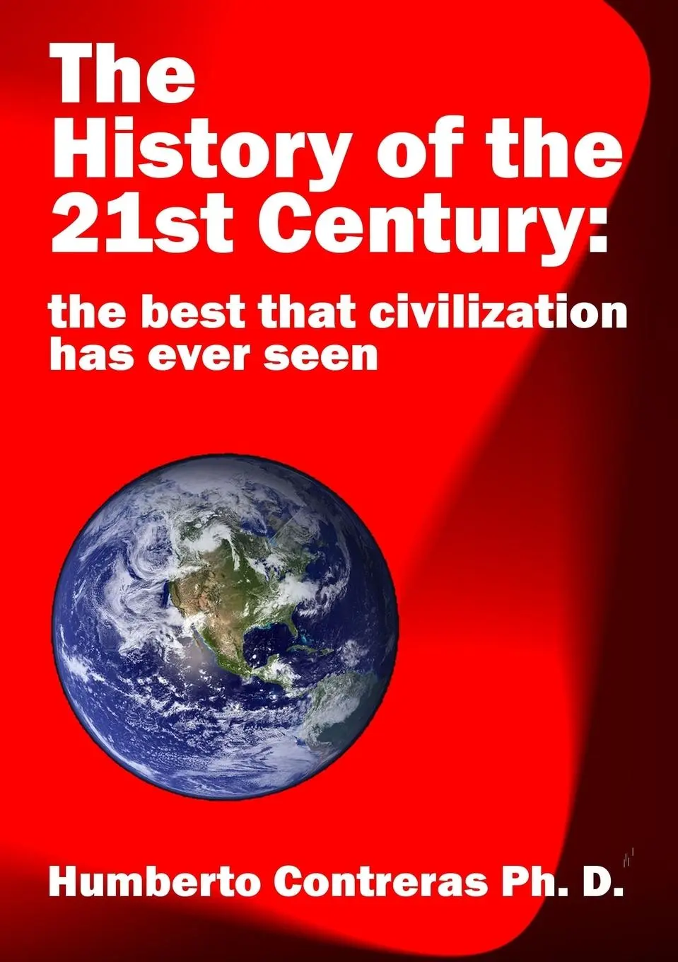 Cover: 9780557351633 | The History of the 21st Century | Humberto Contreras | Taschenbuch