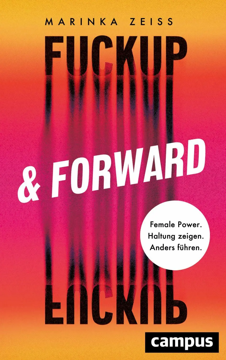 Cover: 9783593521633 | Fuckup &amp; Forward | Female Power. Haltung zeigen. Anders führen. | Zeiß