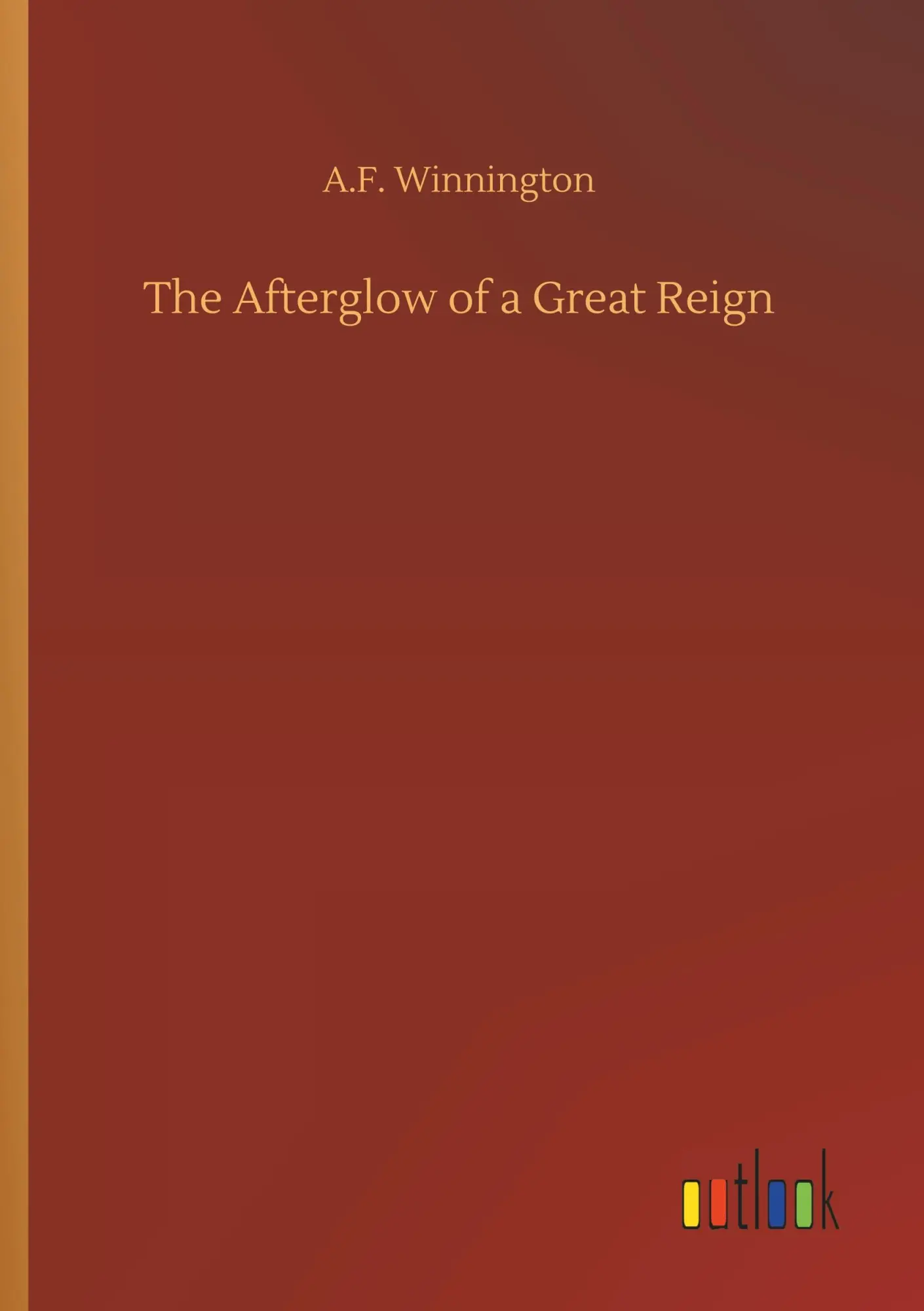 Cover: 9783732661633 | The Afterglow of a Great Reign | A. F. Winnington | Taschenbuch | 2018