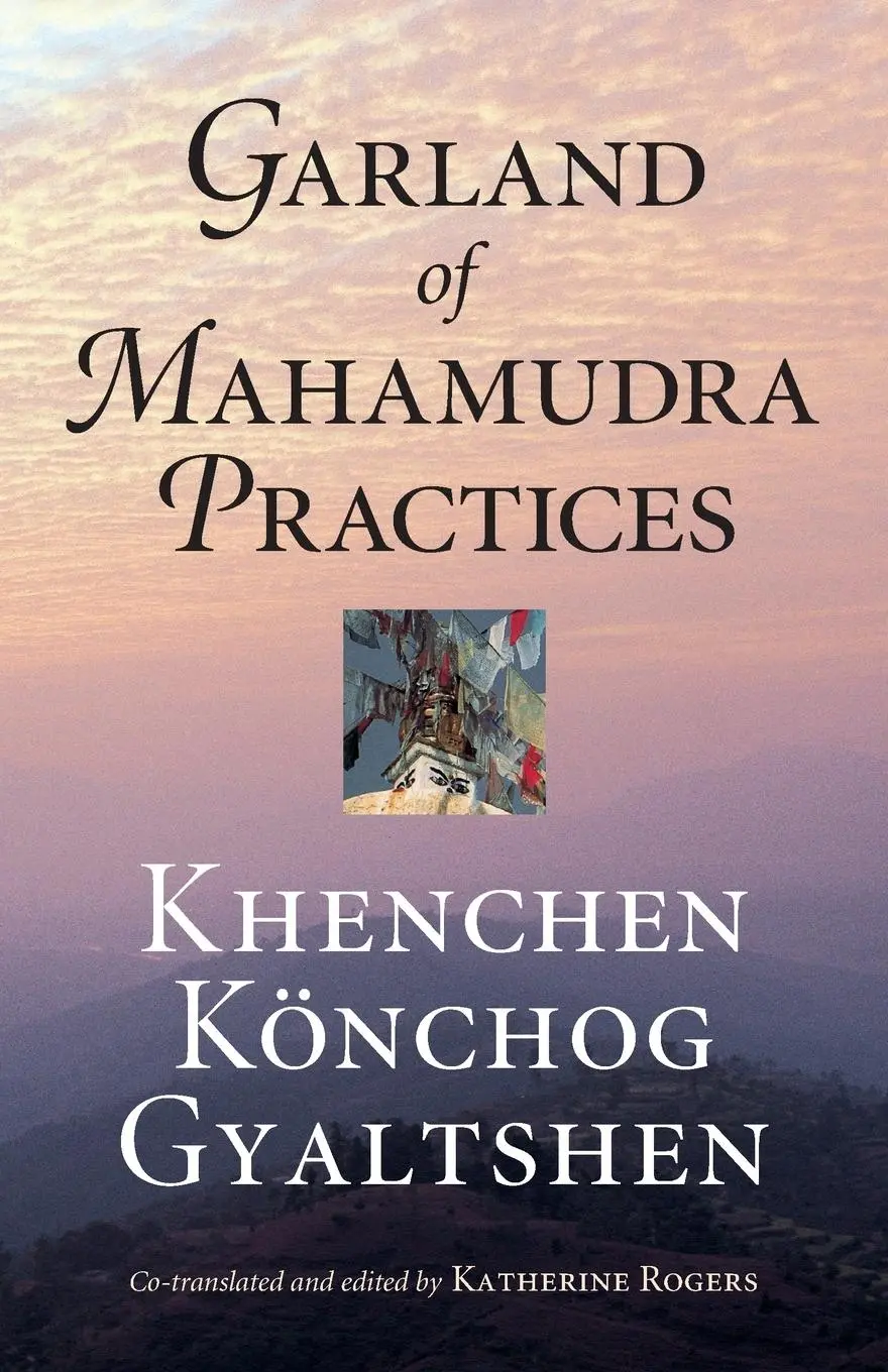 Cover: 9781559391733 | Garland of Mahamudra Practices | Khenchen Konchog Gyaltshen Rinpoche