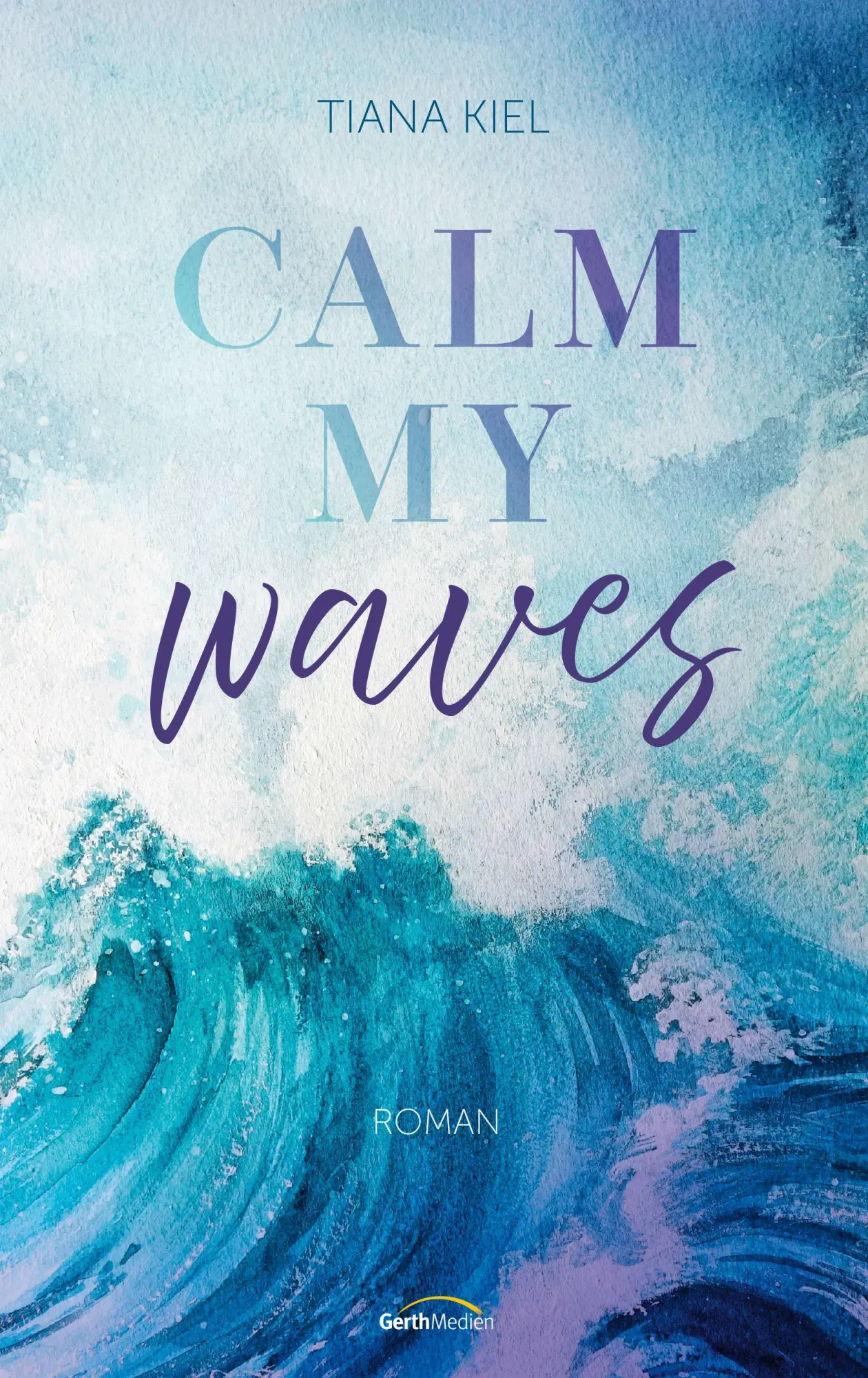 Cover: 9783986951733 | Calm my Waves | Roman | Tiana Kiel | Taschenbuch | 320 S. | Deutsch