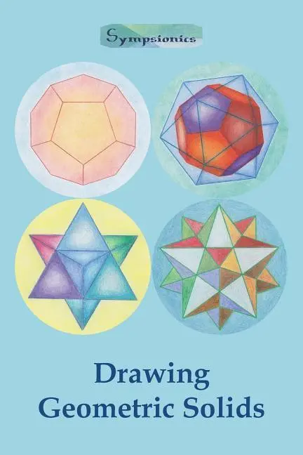 Cover: 9789526821733 | Drawing Geometric Solids: How to Draw Polyhedra from Platonic...
