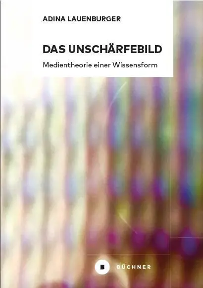 Cover: 9783963171833 | Das Unschärfebild | Medientheorie einer Wissensform | Lauenburger