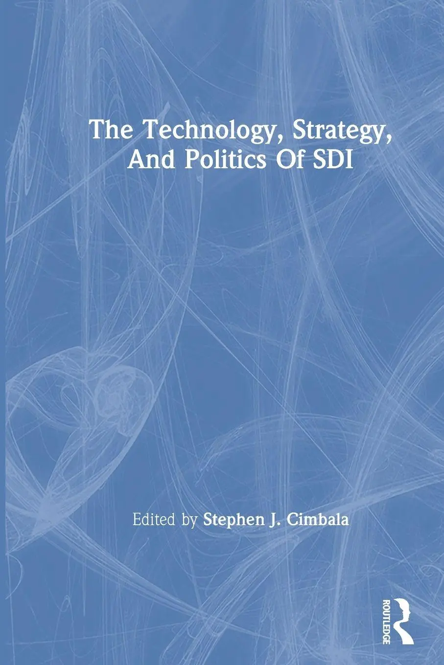 Cover: 9780367311933 | The Technology, Strategy, And Politics Of Sdi | Stephen J Cimbala