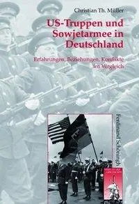 Cover: 9783506771933 | US-Truppen und Sowjetarmee in Deutschland | Christian Th Müller | Buch