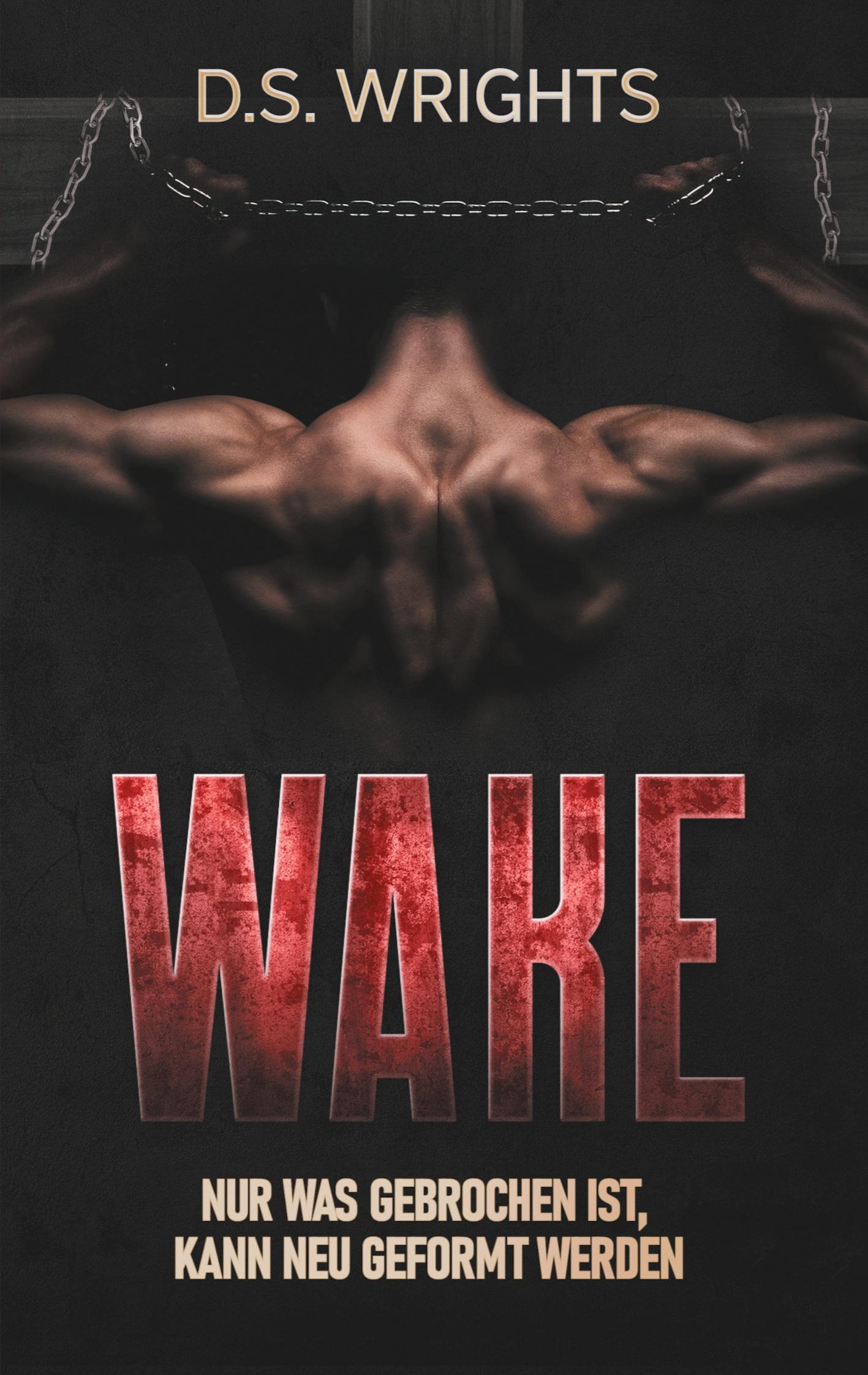 Cover: 9783754341933 | WAKE | Nur was zerbrochen ist, kann neu geformt werden | D. S. Wrights