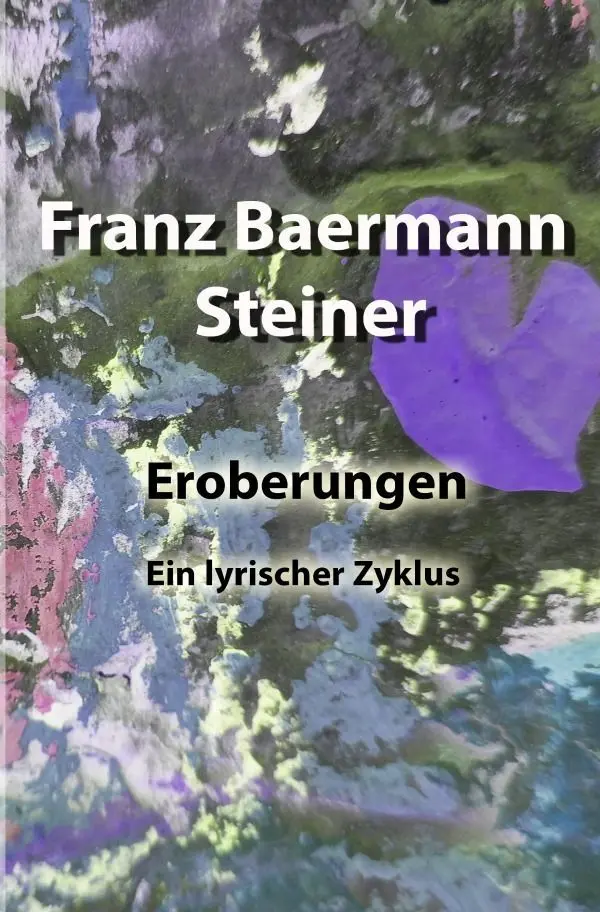 Cover: 9783757551933 | Eroberungen | Ein lyrischer Zyklus. DE | Franz Baermann Steiner | Buch