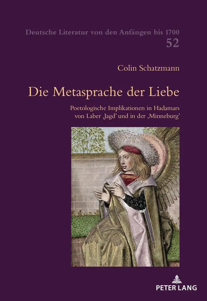 Die Metasprache der Liebe: Poetologische Implikationen in Hadamars von Laber «Jagd» und in der «Minneburg» (Deutsche Literatur von den Anfängen bis 1700, Band 52)