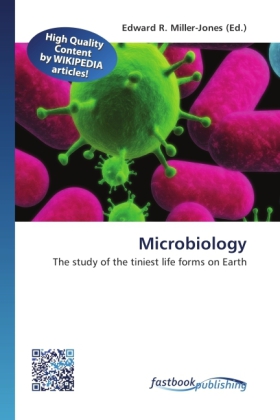 Microbiology | The study of the tiniest life forms on Earth | Edward R. Miller-Jones | Taschenbuch | Englisch | FastBook Publishing | EAN 9786130132033 - Miller-Jones, Edward R.