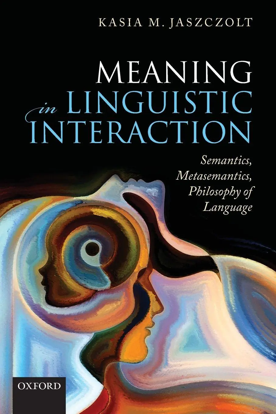 Cover: 9780198832133 | Meaning in Linguistic Interaction | Kasia M. Jaszczolt | Taschenbuch