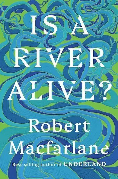 Cover: 9780393242133 | Is a River Alive? | Robert Macfarlane | Buch | Englisch | 2025