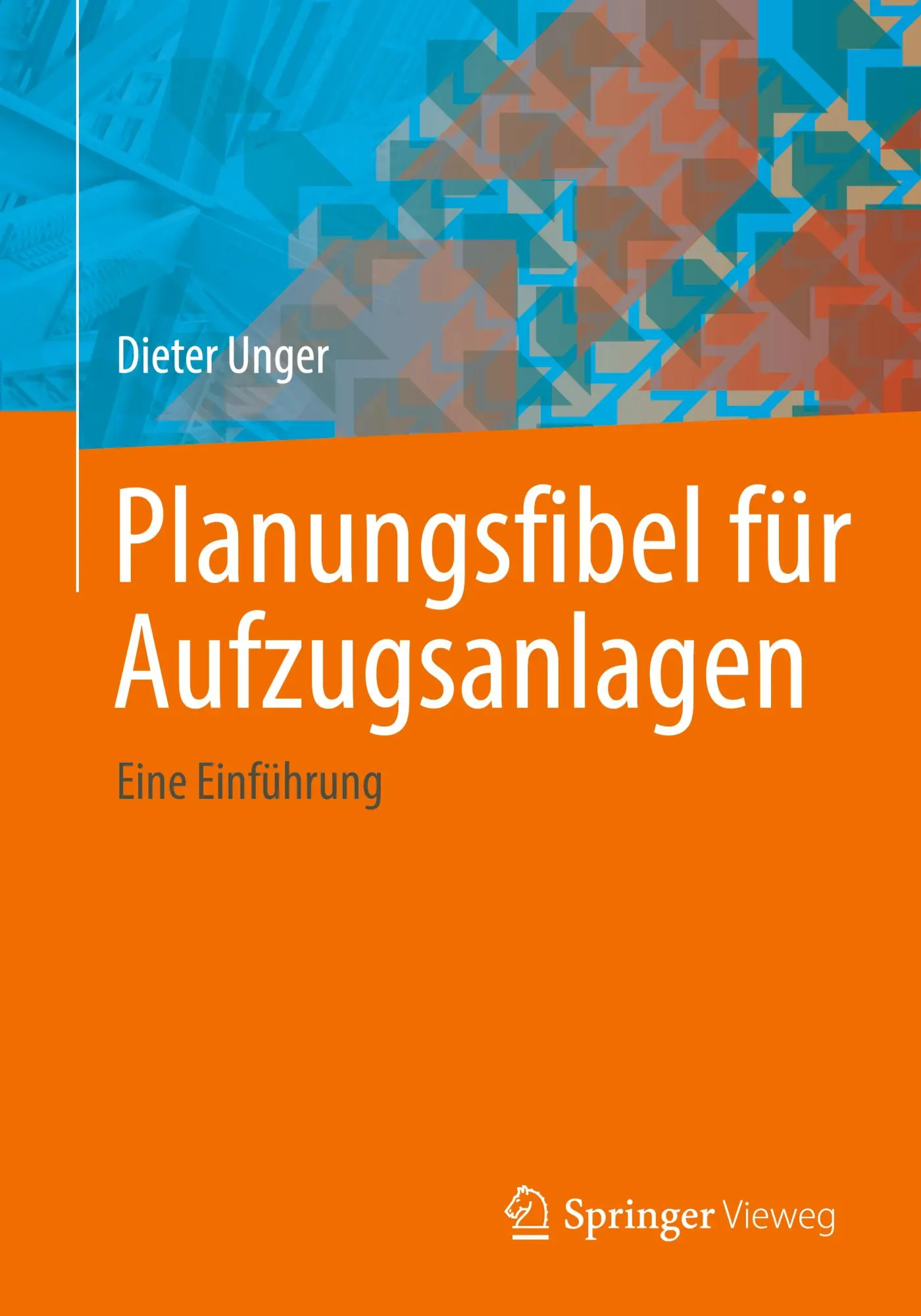 Cover: 9783658432133 | Planungsfibel für Aufzugsanlagen | Eine Einführung | Dieter Unger