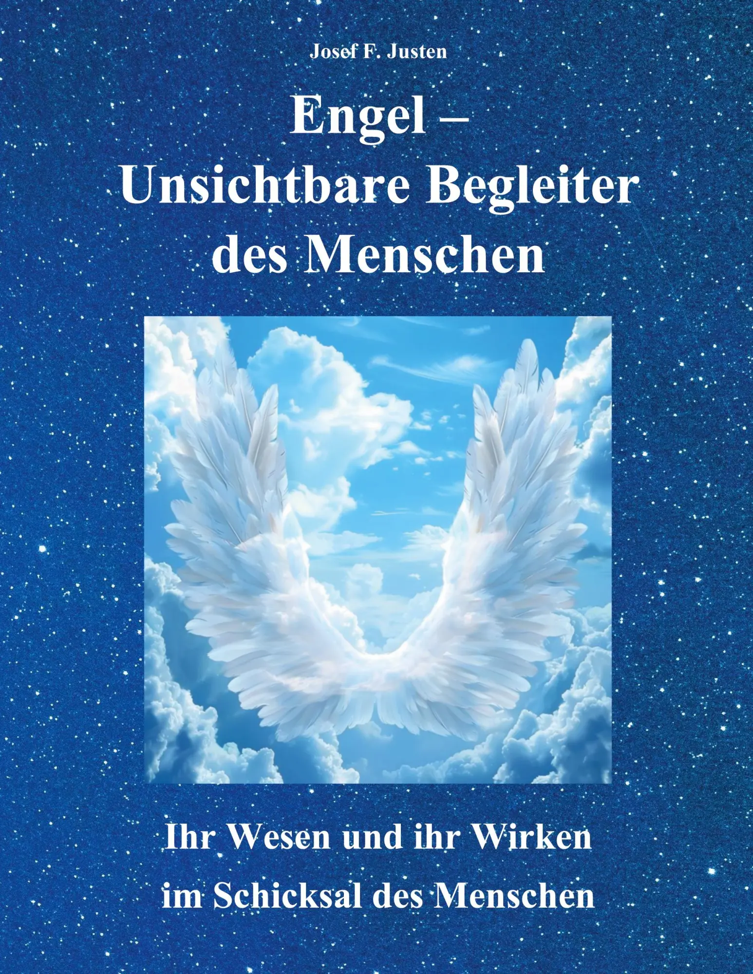 Cover: 9783695132133 | Engel - Unsichtbare Begleiter des Menschen | Josef F. Justen | Buch