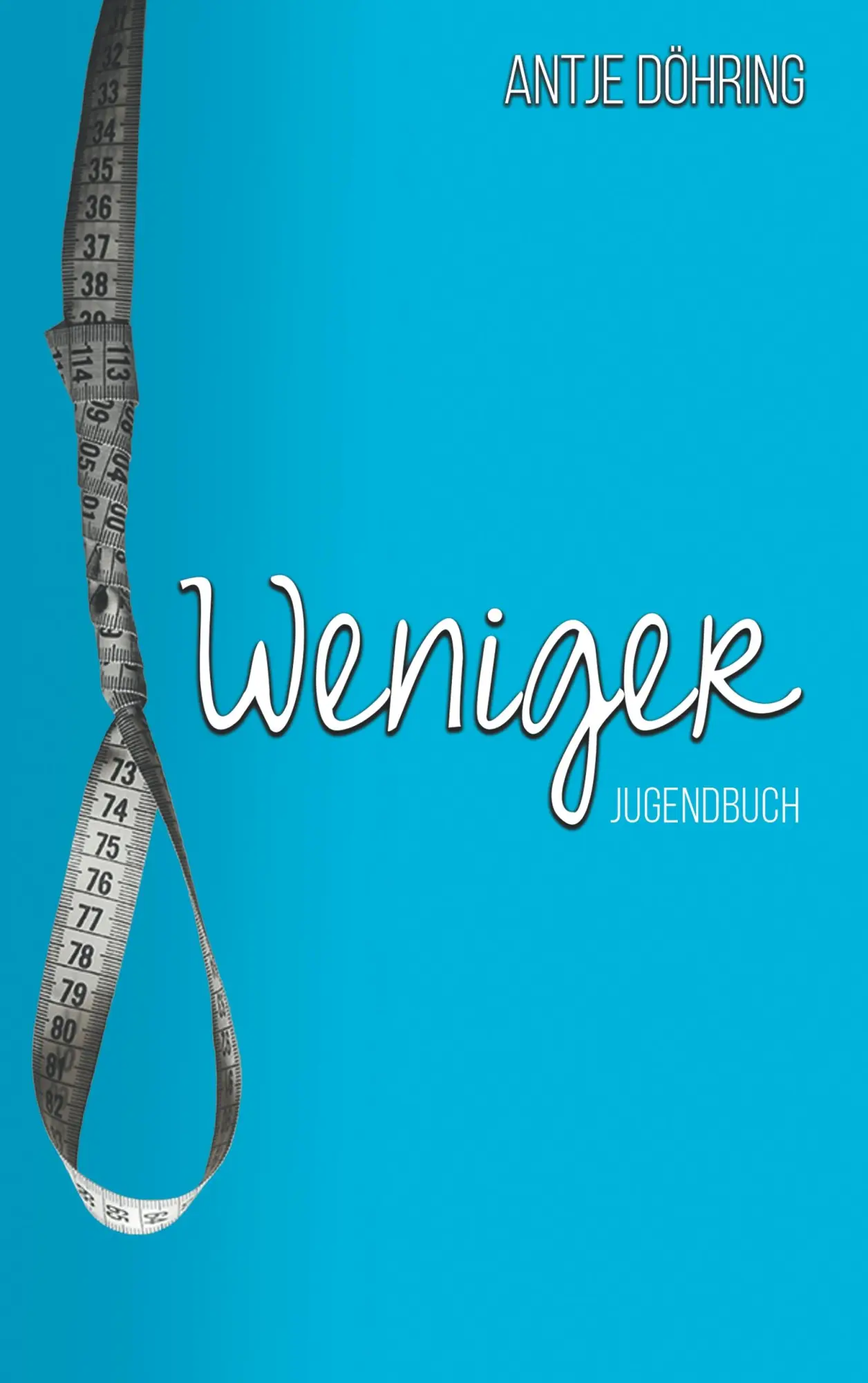 Cover: 9783741282133 | Weniger | Jugendroman | Antje Döhring | Taschenbuch | Paperback | 2016