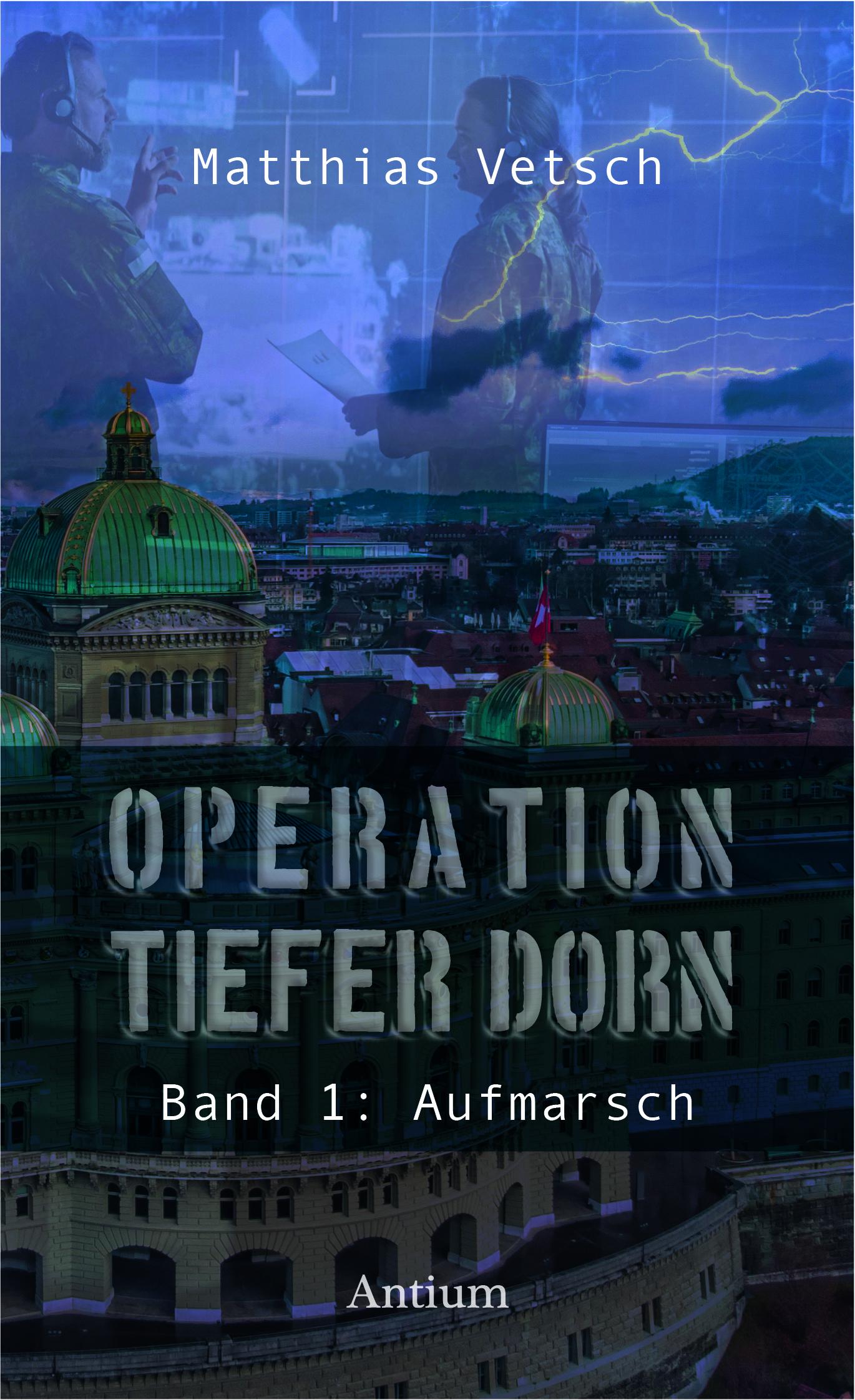 Cover: 9783907132333 | Operation Tiefer Dorn | Band 1: Aufmarsch | Matthias Vetsch | Buch