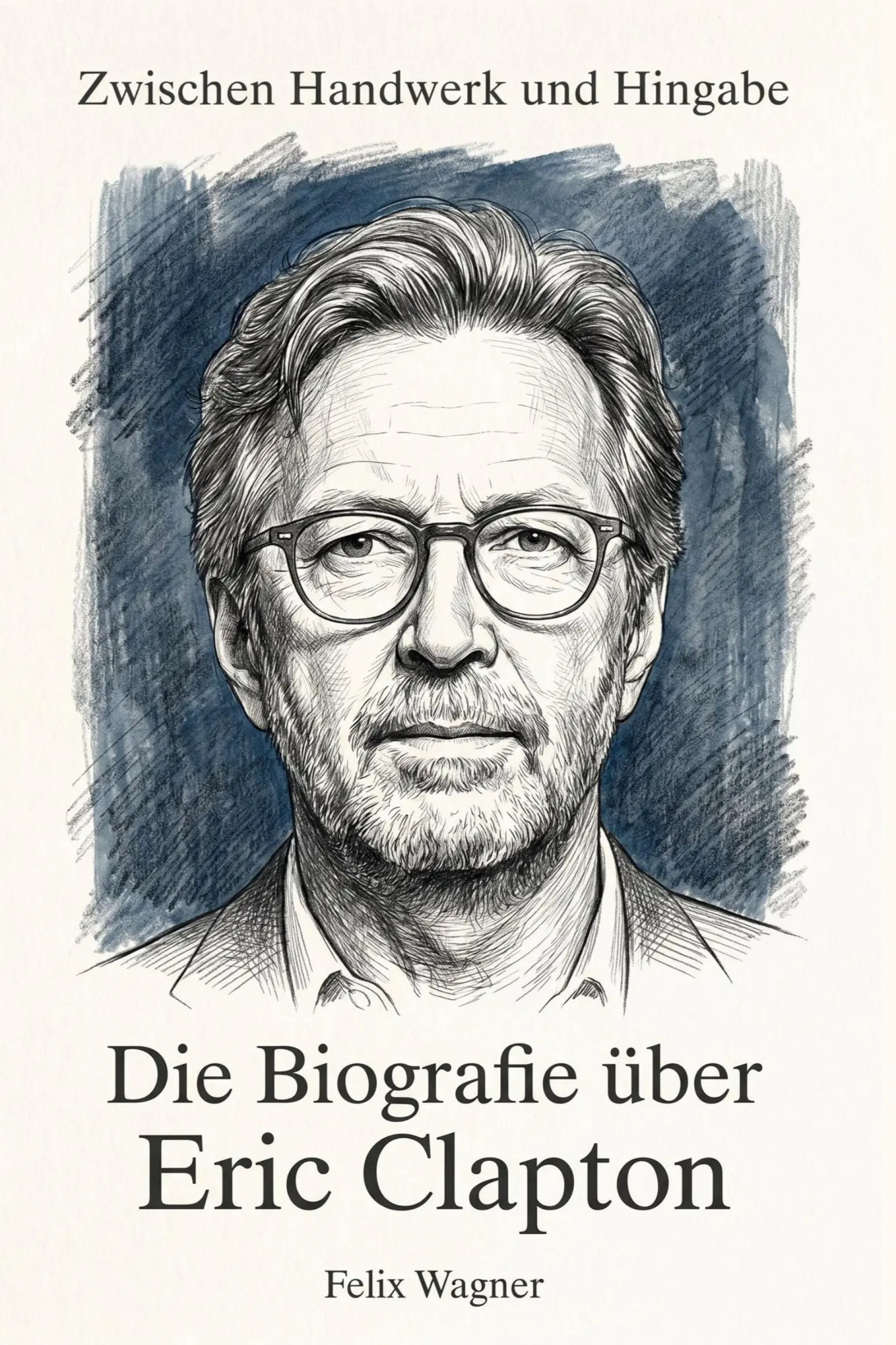 Cover: 9783696402433 | Die Biografie über Eric Clapton | Zwischen Handwerk und Hingabe | Buch