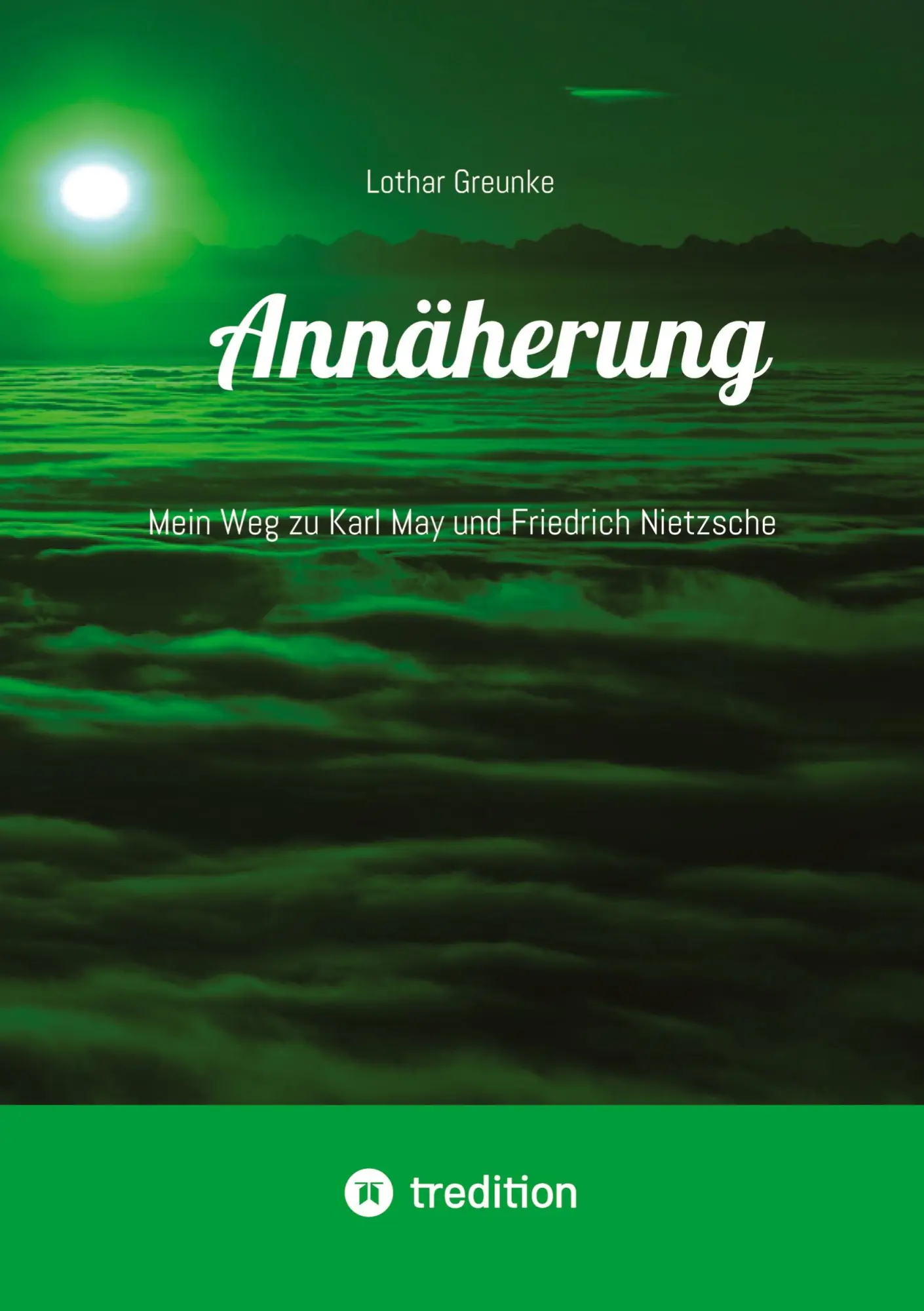 Cover: 9783384782533 | Annäherung | Mein Weg zu Karl May und Friedrich Nietzsche | Greunke