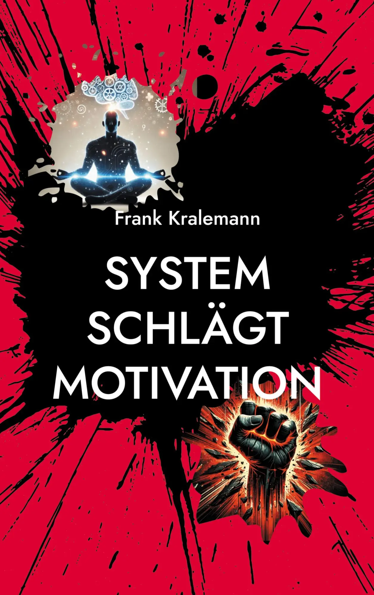 Cover: 9783695192533 | System schlägt Motivation | Selbstführung als System | Frank Kralemann