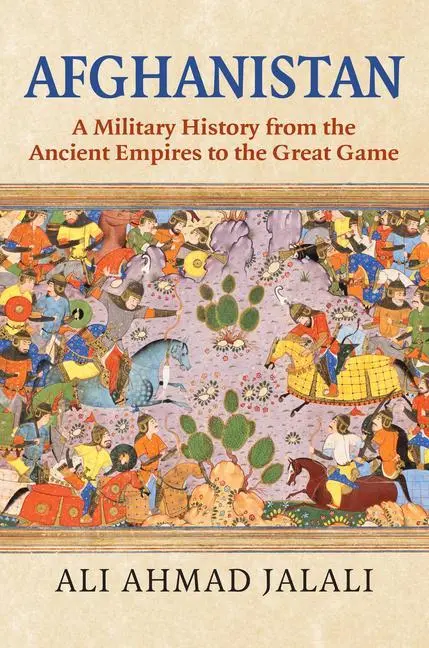 Cover: 9780700632633 | Afghanistan – A Military History from the Ancient Empires to the...