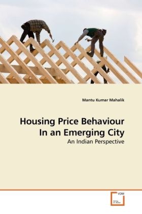 Housing Price Behaviour In an Emerging City | An Indian Perspective | Mantu Kumar Mahalik | Taschenbuch | Englisch | VDM Verlag Dr. Müller | EAN 9783639052633 - Mahalik, Mantu Kumar