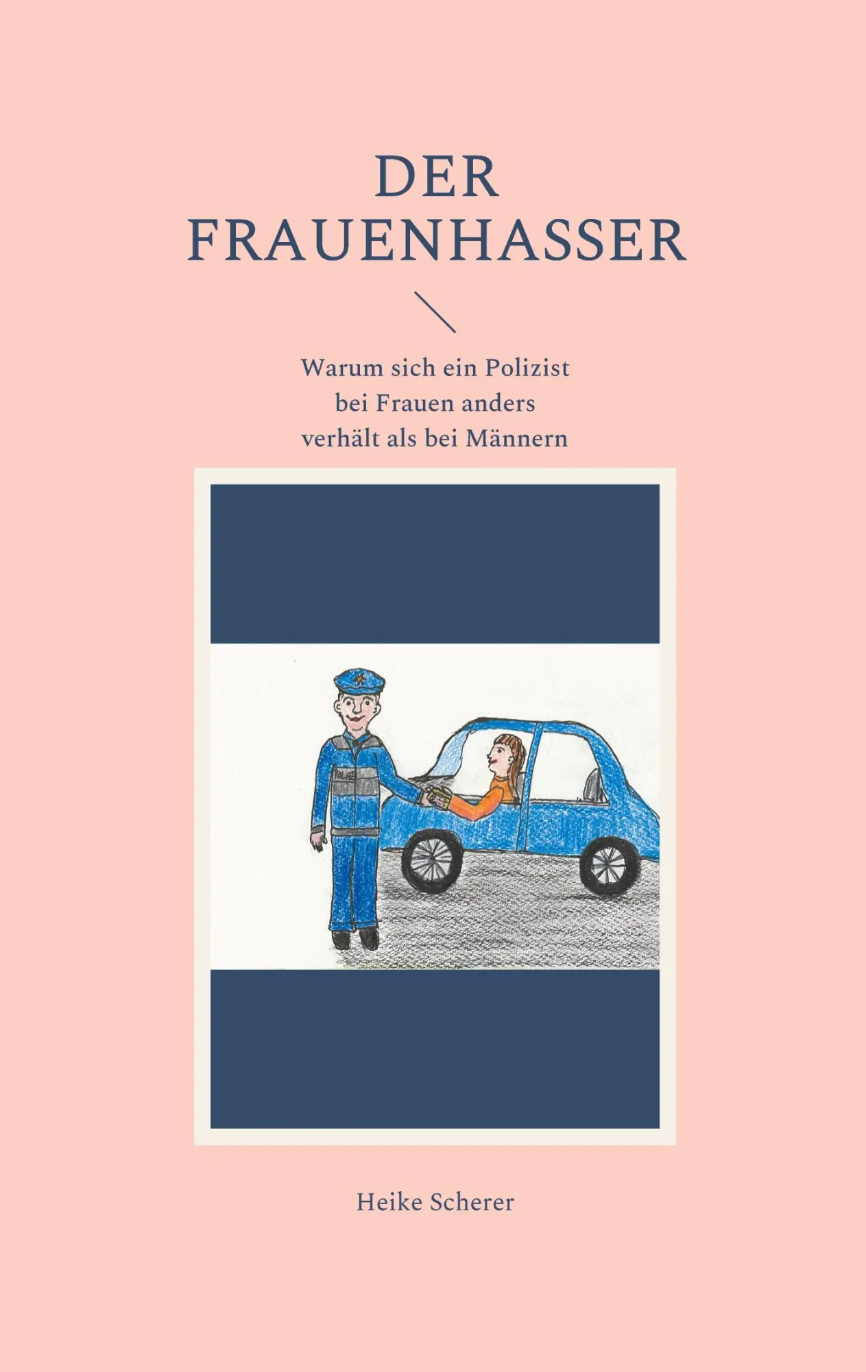Cover: 9783754342633 | Der Frauenhasser | Heike Scherer | Taschenbuch | 78 S. | Deutsch