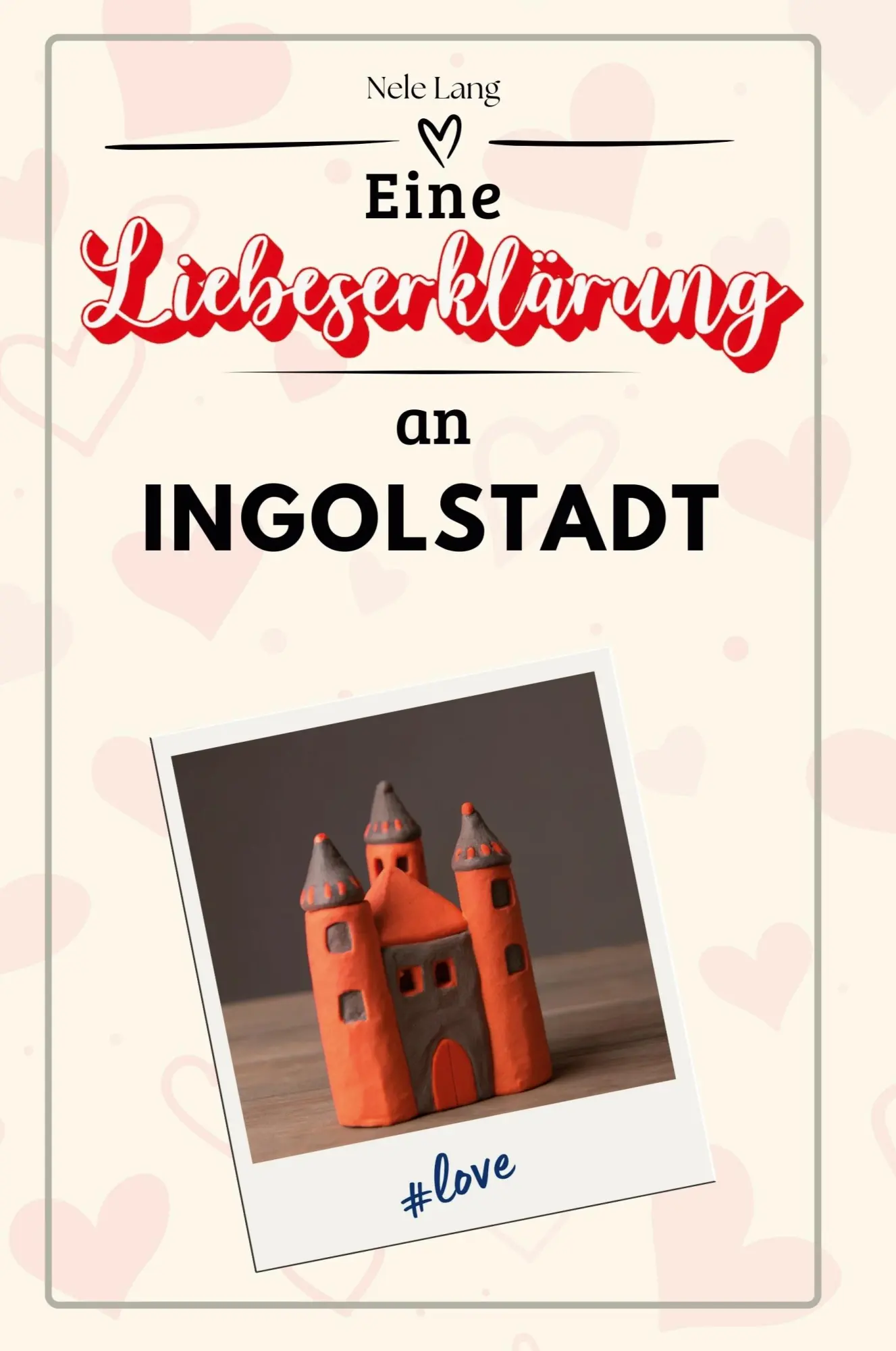 Cover: 9783759152633 | Eine Liebeserklärung an Ingolstadt | Nele Lang | Taschenbuch | 66 S.