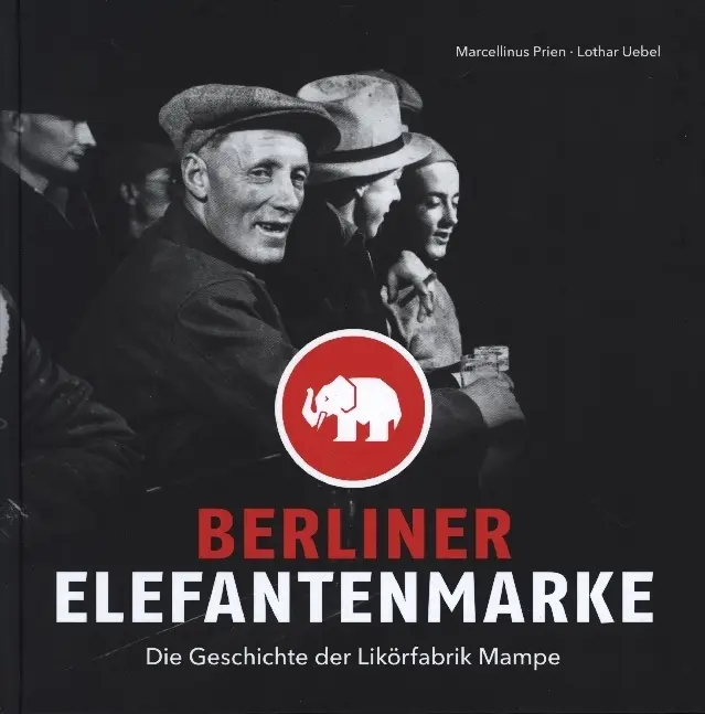 Cover: 9783814802633 | Berliner Elefantenmarke | Die Geschichte der Likörfabrik Mampe | Buch Cover: 9783814802633 | Berliner Elefantenmarke | Die Geschichte der Likörfabrik Mampe | Buch